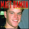 Matt Damon: Chasing A Dream - Mark Bego