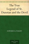 The True Legend of St. Dunstan and the Devil - Edward G. Flight