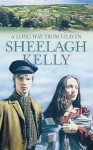 A Long Way from Heaven - Sheelagh Kelly