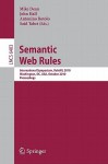 Semantic Web Rules: International Symposium, RuleML 2010, Washington, DC, USA, October 21-23, 2010, Proceedings - Mike Dean, John Hall, Antonino Rotolo