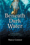 Beneath Dark Water - Nancy Connor