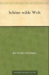 Schöne wilde Welt (German Edition) - Richard Dehmel