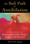 The Sufi Path of Annihilation: In the Tradition of Mevlana Jalaluddin Rumi and Hasan Lutfi Shushud - Nevit O. Ergin