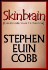 Skinbrain: Cerebrodermus Fantastica - Stephen Euin Cobb