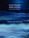 Electronic Amplifiers and Circuit Design (Analog Electronics Series) - Bill Smith