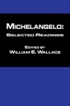 Michaelangelo: Selected Readings - William Wallace