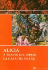 Alicia a través del espejo/La casa del snark - Lewis Carroll