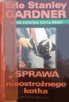 Sprawa nieostrożnego kotka - Erle Stanley Gardner