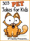 303 Pet Jokes for Kids: A Joke Book 3-Pack (Dog & Cat, Bird and Fish Joke Books for Kids) - IP Grinning