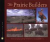 The Prairie Builders: Reconstructing America's Lost Grasslands - Sneed B. Collard III