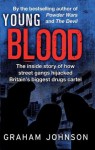 Young Blood: The Inside Story of How Street Gangs Hijacked Britain's Biggest Drugs Cartel - Graham Johnson