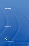 Mobility (Key Ideas in Geography) - Peter Adey