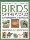 The Complete Illustrated Encyclopedia of Birds of the World: The Ultimate Reference Source and Identifier for 1600 Birds, Profiling Habitat, Plumage, Nesting and Food - David Alderton