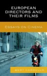 European Directors and Their Films: Essays on Cinema - Bert Cardullo