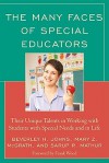 The Many Faces of Special Education: Their Unique Talents in Working with Students with Special Needs and in Life - Beverly H. Johns