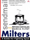 sendmail Milters: A Guide for Fighting Spam - Bryan Costales