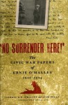 No Surrender Here!': The Civil War Papers Of Ernie O'malley, 1922 1924 - Ernie O'Malley