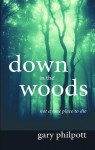 Down in the Woods: Not a Nice Place to Die - Gary Philpott