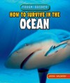 How to Survive in the Ocean - Louise Spilsbury