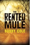 The Rented Mule - Bobby Cole