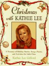 Christmas with Kathie Lee: A Treasury of Holiday Stories, Songs, Poems, and Activities for Little Ones - Kathie Lee Gifford