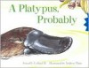 A Platypus, Probably - Sneed B. Collard III