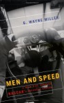 Men and Speed: A Wild Ride Through NASCAR's Breakout Season - GWayne Miller