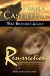 Resurrection (Wolf Brother's Legacy, #1) - Diana Castilleja