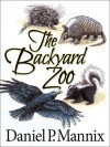 The Backyard Zoo - Daniel P. Mannix