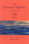 The Spectacular Difference: Selected Poems - Zelda Schneurson Mishkovsky, Marcia Falk