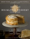 The Beekman 1802 Heirloom Dessert Cookbook: 100 Delicious Heritage Recipes from the Farm and Garden - Brent Ridge, Josh Kilmer-Purcell