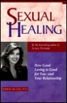 Sexual Healing: How Good Loving is Good for You and Your Relationship - Barbara Keesling