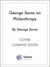 George Soros on Philanthropy - George Soros