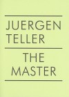 The Master II - Juergen Teller