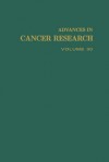 Advances in Cancer Research, Volume 30 - George Klein, Sidney Weinhouse