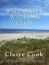 The Wildwater Walking Club - Claire Cook