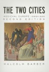 Two Cities: Medieval Europe, 1050-1320 - Malcolm Barber