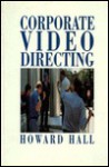 Corporate Video Directing - Howard Hall