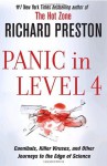 Panic in Level 4: Cannibals, Killer Viruses, and Other Journeys to the Edge of S - Richard Preston