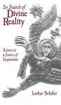 In Search of Divine Reality: Science as a Source of Inspiration - Lothar Schafer