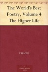 The World's Best Poetry, Volume 4 The Higher Life - Washington Gladden, Various, Bliss Carman