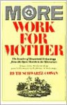 More Work For Mother: The Ironies Of Household Technology From The Open Hearth To The Microwave - Ruth Schwartz Cowan