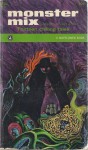 Monster Mix - H.G. Wells, Donald Wollheim, Lord Dunsany, Robert Arthur, Robert Bloch, William Hope Hodgson, E.F. Benson, Algernon Blackwood, Manly Wade Wellman, Stephen Vincent Benét, William Sambrot, Guy Endore, William Outerson