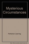 Mysterious Circumstances - Perfection Learning