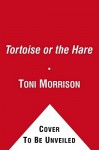 The Tortoise or the Hare (Audio) - Toni Morrison, Slade Morrison, To Be Announced