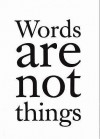 Words Are Not Things - Jack Gardner