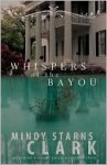 Whispers of the Bayou - Mindy Starns Clark