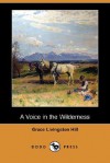 A Voice in the Wilderness (Dodo Press) - Grace Livingston Hill