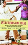 With Friends Like These - ReShonda Tate Billingsley