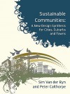 Sustainable Communities: A New Design Synthesis for Cities, Suburbs and Towns - Sim Van Der Ryn, Peter Calthorpe